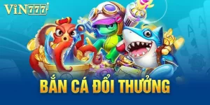 Bắn cá đổi thưởng - Tổng hợp tựa game đình đám nhất 2024