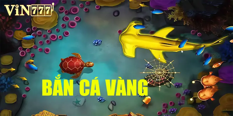 Bắn Cá Vàng