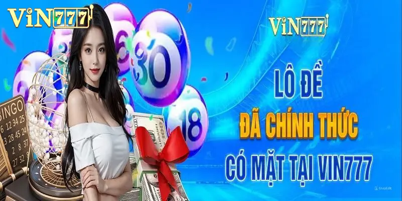 Hướng dẫn tham gia đánh lô đề online tại Vin777