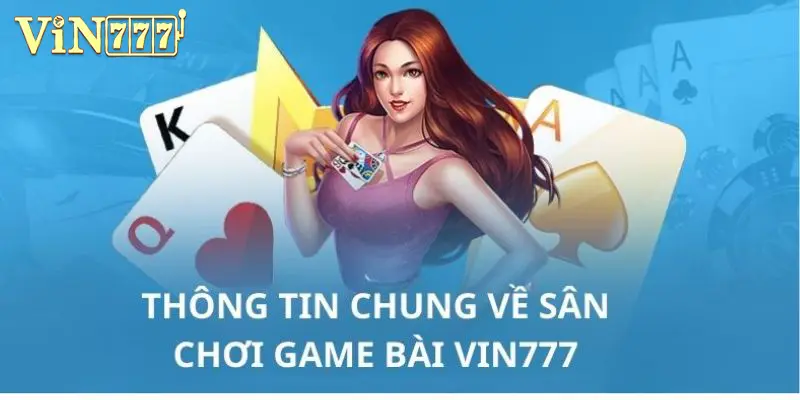 Tổng hợp các trò game bài Vin777 - cập nhật mới nhất