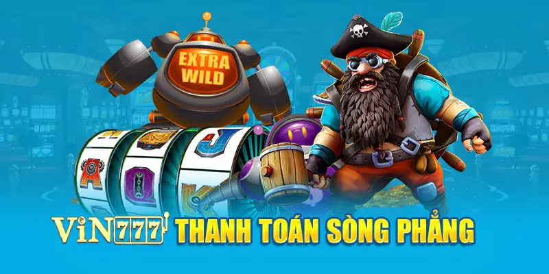 Game nổ hũ uy tín thanh toán sòng phẳng