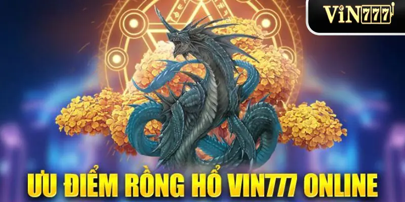 Ưu điểm game Rồng Hổ khi chơi tại Vin777 